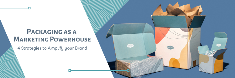 Packaging as a Marketing Powerhouse: 4 Strategies to Amplify Your Brand